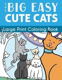 bokomslag The Big Easy Cute Cats Large Print Coloring Book