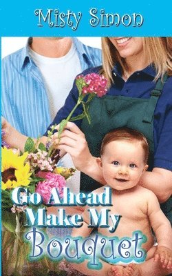 Misty Simon - Go Ahead, Make My Bouquet, Häftad