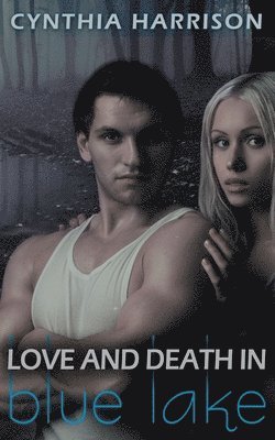 bokomslag Love and Death in Blue Lake