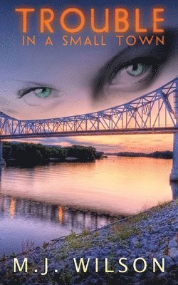 M J Wilson, M. J. Wilson, M.J. Wilson - Trouble in a Small Town, Häftad