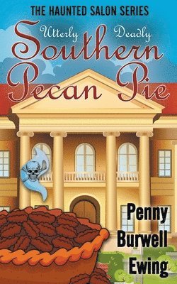 Penny Burwell Ewing - Utterly Deadly Southern Pecan Pie, Häftad