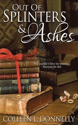 Colleen L Donnelly, Colleen L. Donnelly - Out of Splinters and Ashes, Häftad