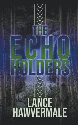 Lance Hawvermale - Echo Holders, Häftad