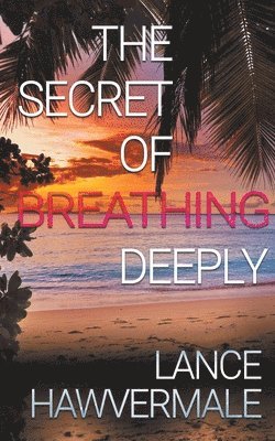 The Secret of Breathing Deeply 1