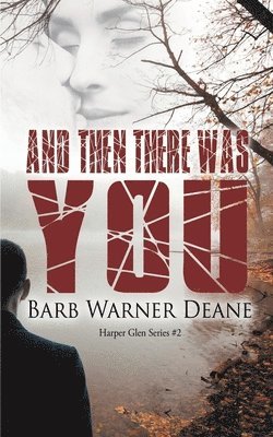 Barb Warner Deane - And Then There Was You, Häftad