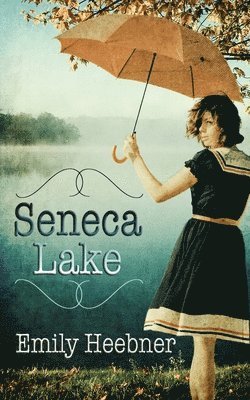 Emily Heebner - Seneca Lake, Häftad