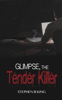 bokomslag Glimpse, The Tender Killer