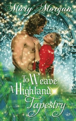 Mary Morgan - To Weave A Highland Tapestry, Häftad