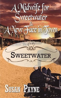 bokomslag Midwife for Sweetwater and A New Face in Town