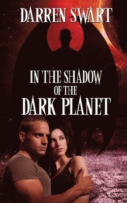 In the Shadow of the Dark Planet