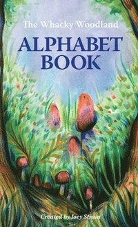 bokomslag The Whacky Woodland Alphabet Book