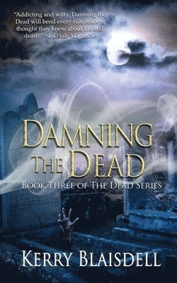 Kerry Blaisdell - Damning the Dead, Häftad