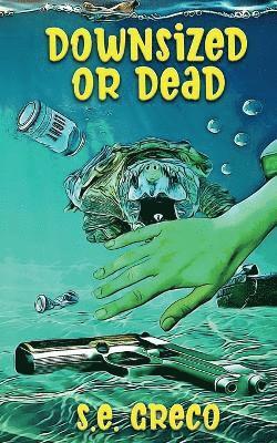 S E Greco, S. E. Greco, S.E. Greco - Downsized or Dead, Häftad