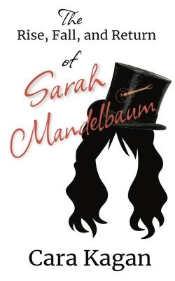 Cara Kagan - Rise, Fall, and Return of Sarah Mandelbaum, Häftad