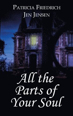 Patricia Friedrich, Jen Jensen - All the Parts of Your Soul, Häftad