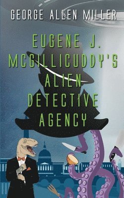 bokomslag Eugene J. McGillicuddy's Alien Detective Agency