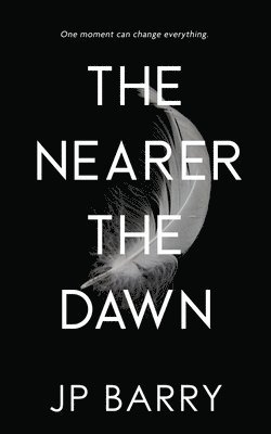 The Nearer the Dawn 1