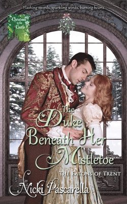 The Duke Beneath Her Mistletoe 1