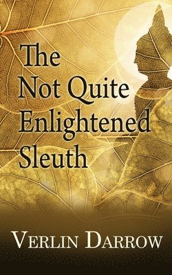 The Not Quite Enlightened Sleuth 1