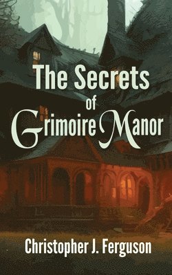 bokomslag The Secrets of Grimoire Manor