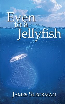 James Sleckman - Even to a Jellyfish, Häftad