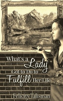 What's a Lady Got to Do to Fulfill Her Life? 1