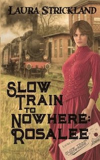 bokomslag Slow Train to Nowhere: Rosalee