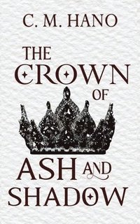 bokomslag The Crown of Ash and Shadow