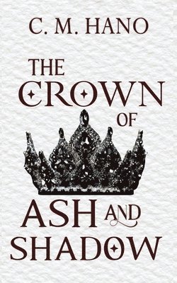 bokomslag The Crown of Ash and Shadow