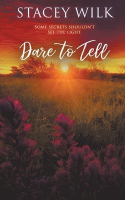 Stacey Wilk - Dare to Tell, Häftad