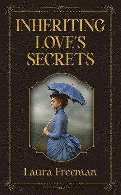 Laura Freeman - Inheriting Love's Secrets, Häftad
