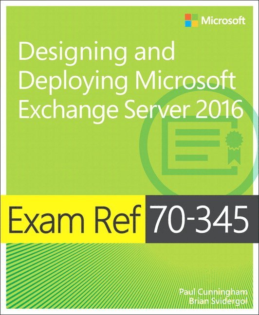 Exam Ref 70-345 Designing and Deploying Microsoft Exchange Server 2016 1