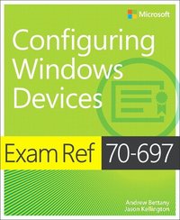 bokomslag Exam Ref 70-697 Configuring Windows Devices