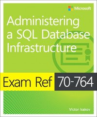 bokomslag Exam Ref 70-764 Administering a SQL Database Infrastructure