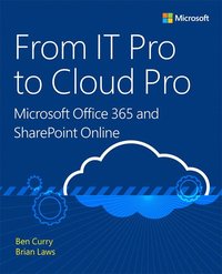 bokomslag From IT Pro to Cloud Pro Microsoft Office 365 and SharePoint Online