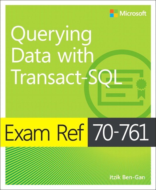Exam Ref 70-761 Querying Data with Transact-SQL 1