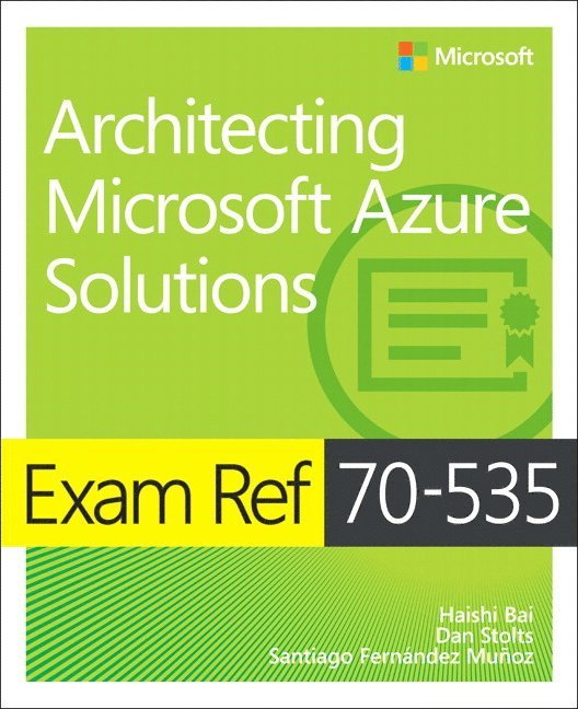 Exam Ref 70-535 Architecting Microsoft Azure Solutions 1