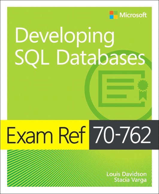 Louis Davidson, Stacia Varga - Exam Ref 70-762 Developing SQL Databases, Häftad