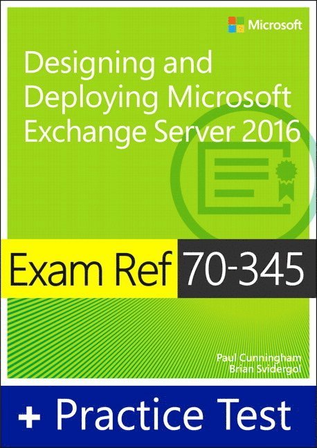 Exam Ref 70-345 Designing and Deploying Microsoft Exchange Server 2016 with Practice Test