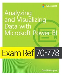 bokomslag Exam Ref 70-778 Analyzing and Visualizing Data by Using Microsoft Power BI