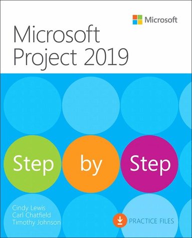 Cindy Lewis, Carl Chatfield, Timothy Johnson - Microsoft Project 2019 Step by Step, Häftad