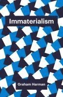Graham Harman - Immaterialism, Inbunden