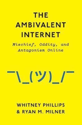 Whitney Phillips, Ryan M. Milner - Ambivalent Internet, Inbunden