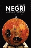 Antonio Negri, Antonio (University of Padua) Negri - Marx and Foucault, Inbunden