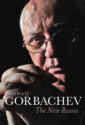 Mikhail Gorbachev - New Russia, Inbunden