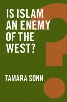 Tamara Sonn - Is Islam an Enemy of the West?, Inbunden