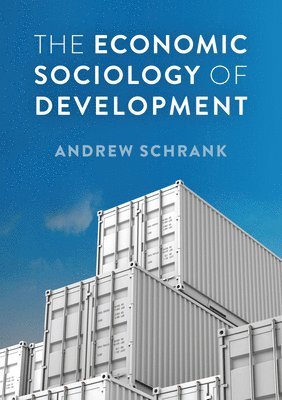 Andrew Schrank - Economic Sociology of Development, Häftad