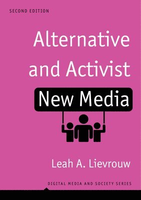 Leah A. Lievrouw - Alternative and Activist New Media, Häftad