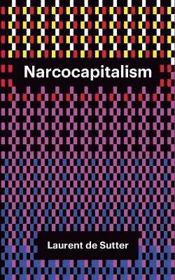 Laurent de Sutter - Narcocapitalism, Häftad