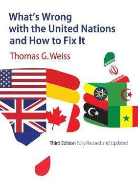 Thomas G. Weiss - What's Wrong with the United Nations and How to Fix It, Häftad